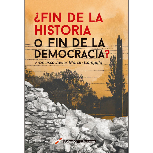 ÃÂ¿Fin de la Historia o fin de la democracia?, de Martín Campillo, Francisco Javier. Editorial Bohodón Ediciones S.L., tapa blanda en español