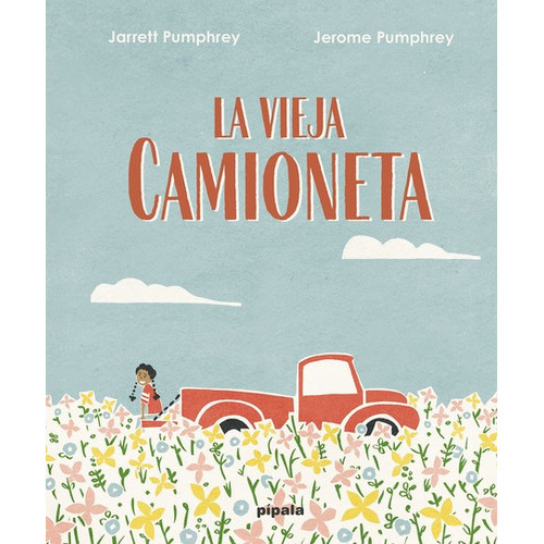 Vieja Camioneta, La, De Pumphrey, Jarrett. Editorial Adriana Hidalgo Editora, Tapa Dura En Español, 2022
