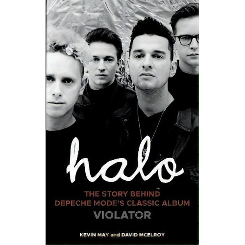 Halo : The Story Behind Depeche Mode's Classic Album Violator, De Kevin May. Editorial Grosvenor House Publishing Ltd, Tapa Blanda En Inglés