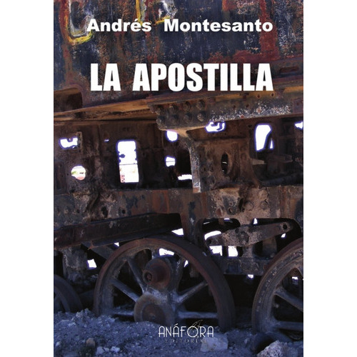 La Apostilla, De Montesanto, Andrés. Editorial Anafora, Tapa Blanda En Español