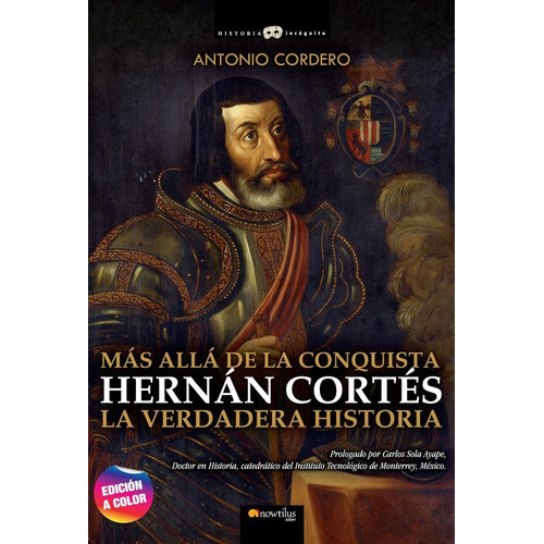 Hernan Cortes, Verdad Conquista Mexico, De Cordero, Antonio. Editorial Nowtilus, Tapa Blanda En Español