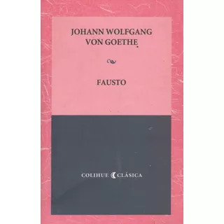 Fausto - Colihue Clasica, De Von Goethe, Johann Wolfgang. Editorial Colihue, Tapa Blanda En Español, 2015