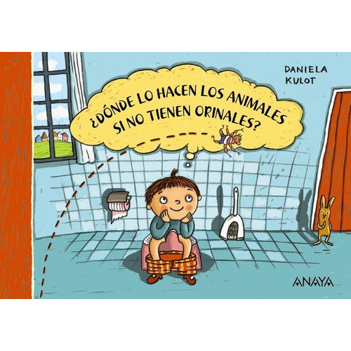 ÃÂ¿DONDE LO HACEN LOS ANIMALES SI NO TIENEN ORINALES?, de Kulot, Daniela. Editorial ANAYA INFANTIL Y JUVENIL, tapa dura en español