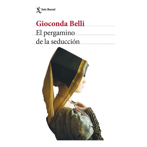 El Pergamino De La Seducción, de Gioconda Belli. Editorial Seix Barral, tapa blanda en español, 2023