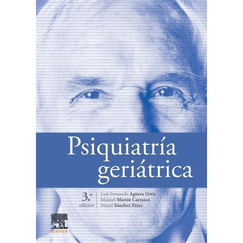 Libro Psiquiatría Geriátrica 3era Ed. Aguera