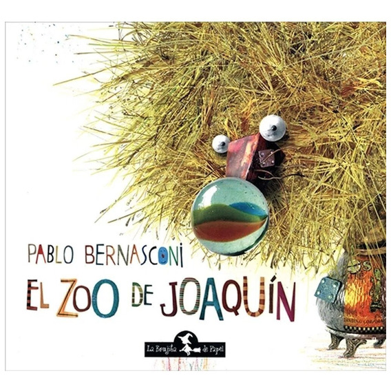 El Zoo De Joaquin - Pablo Bernasconi, de Bernasconi, Pablo. Editorial Brujita De Papel, tapa blanda en español, 2013