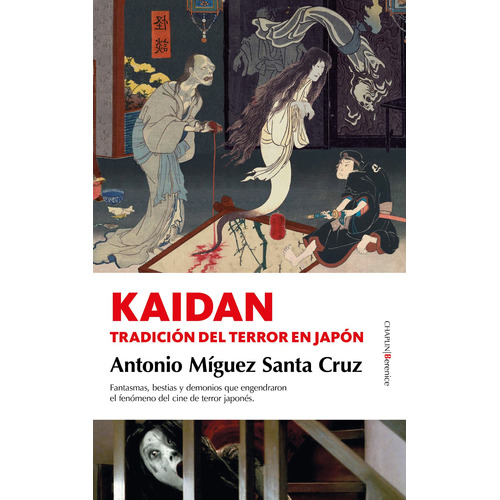 Kaidan: Tradición del terror en Japón, de Santa Cruz, Antonio Míguez. Serie Cine Editorial Berenice, tapa blanda en español, 2022