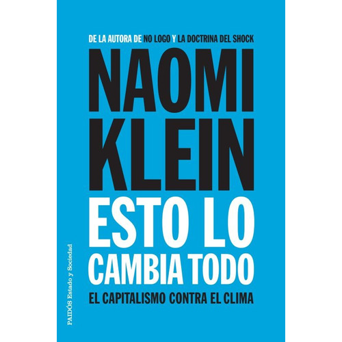 Esto Lo Cambia Todo. Naomi Klein. Paidos