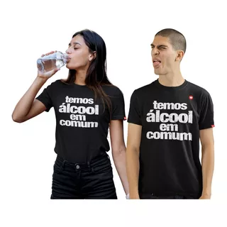 Camiseta Casal Frase Temos Alcool Em Comum Mozão Kit Blusas