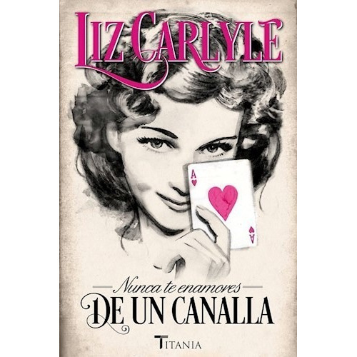 Nunca Te Enamores De Un Canalla De Liz Carlyle, de Liz Carlyle. Editorial Titania en español