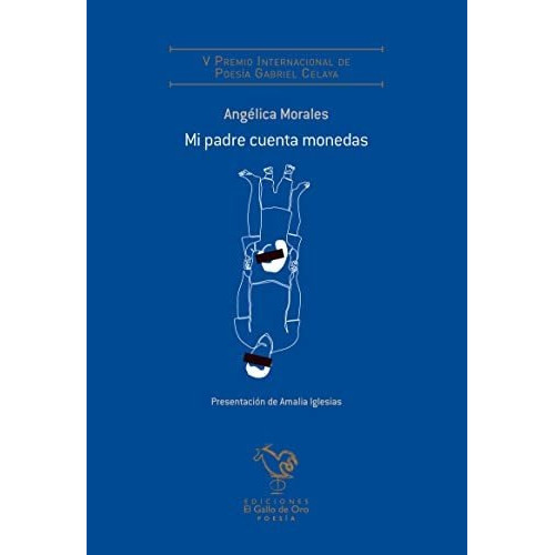 Mi Padre Cuenta Monedas (v Premio Poes?a Gabriel Celaya), De Angelica Morales. Editorial El Gallo De Oro, Tapa Blanda En Español, 2022