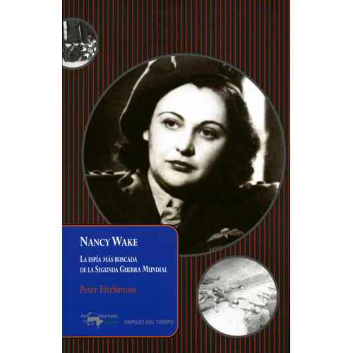 Nancy Wake La Espía Más Buscada De La Segunda Guerra Mundial