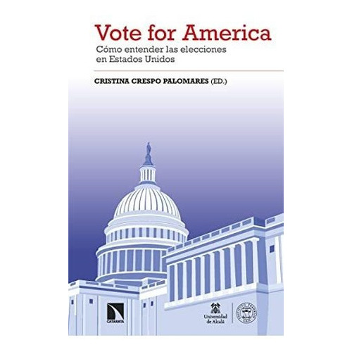 Vote For America Cómo Entender Las Elecciones En Estados Unidos, De Crespo Palomares Cristina. Editorial Catarata, Tapa Blanda En Español, 9999