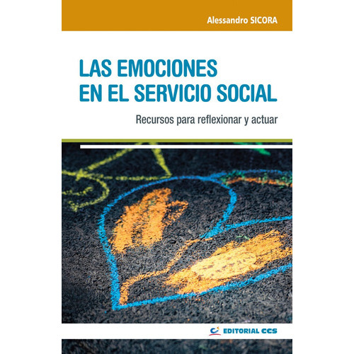 LAS EMOCIONES EN EL SERVICIO SOCIAL, de SICORA, ALESSANDRO. Editorial EDITORIAL CCS, tapa blanda en español
