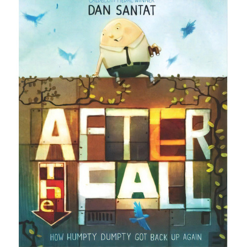 After The Fall (how Humpty Dumpty Got Back Up Again), De Dan Santat. Editorial Roaring Brook Press, Tapa Dura En Inglés