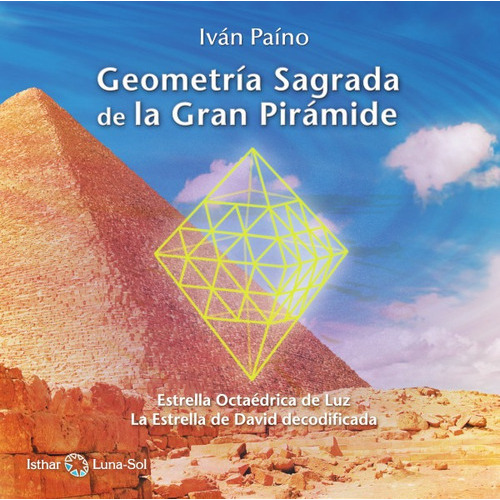 Geometr¿a Sagrada De La Gran Pir¿mide, De Iv¿n Pa¿no. Editorial Isthar Luna Sol, Tapa Blanda En Español, 2013