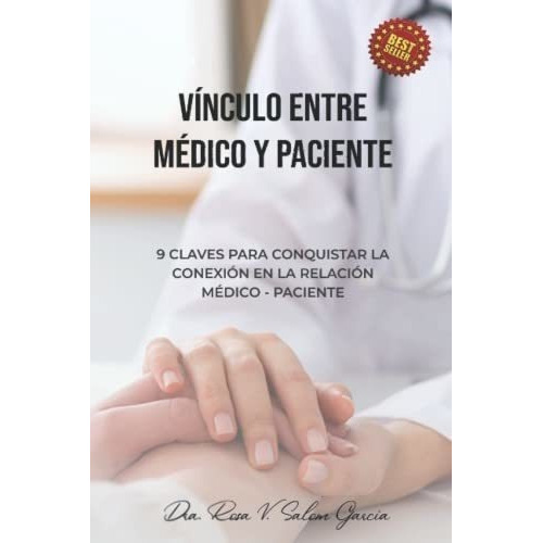 Vinculo Entre Medico Y Paciente 9 Claves Para..., de Salom García, Rosa Virginia. Editorial Independently Published en español