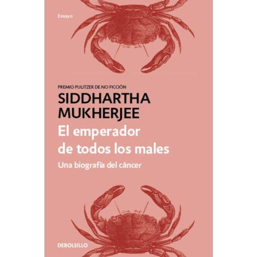 Emperador de todos los males: Una biografía del cáncer, de Mukherjee, Siddhartha. Serie Ensayo Editorial Debolsillo, tapa blanda en español, 2021