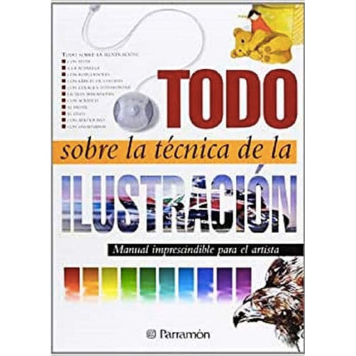 Todo Sobre La Tecnica De La Ilustracion: N/a, De Equipo Parramon. Serie N/a, Vol. 1. Editorial Parramon, Tapa Dura, Edición 2 En Español, 2013