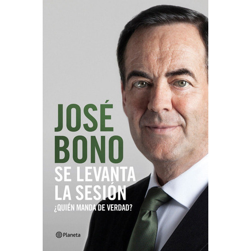 Se Levanta La Sesiãâ³n, De Bono Martínez, José. Editorial Planeta, Tapa Dura En Español