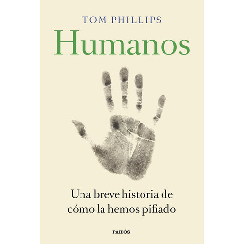 Humanos, De Phillips, Tom. Editorial Ediciones Paidós, Tapa Blanda En Español