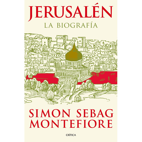 Jerusalén: La biografía, de Simon Sebag Montefiore. Serie Fuera de colección, vol. 0. Editorial Crítica México, tapa pasta blanda, edición 1 en español, 2019