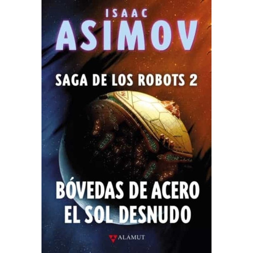 Bóvedas De Acero. El Sol Desnudo. Saga De Los Robots 2