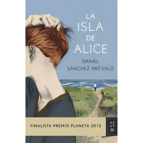 La Isla De Alice, De Sánchez Arévalo, Daniel. Editorial Planeta, Tapa Dura En Español