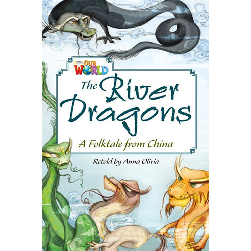 The River Dragons: Tale From China Our World Readers 6 (ame), De O'sullivan, Jill Korey. Editorial National Geographic Learning, Tapa Blanda En Inglés Americano, 2013
