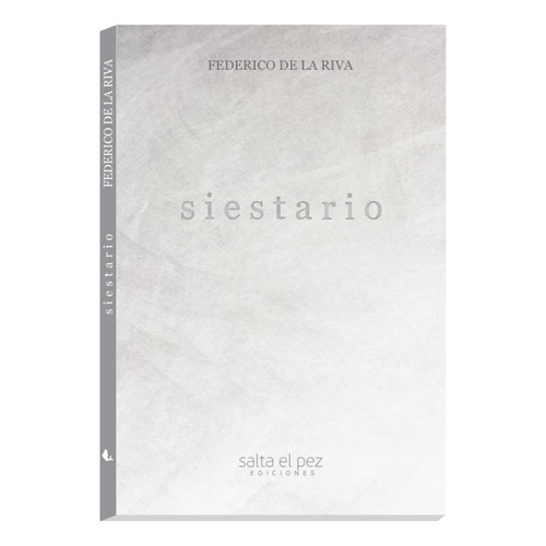 Siestario Encuadernación Pur, De Federico De La Riva. Editorial Salta El Pez, Tapa Blanda, Edición 1 En Español, 2018