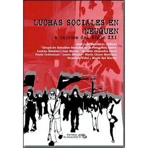 Luchas Sociales En Neuquen A Inicios Del Siglo Xxi, De Jose Luis Bonifacio. Editorial El Colectivo, Tapa Blanda En Español