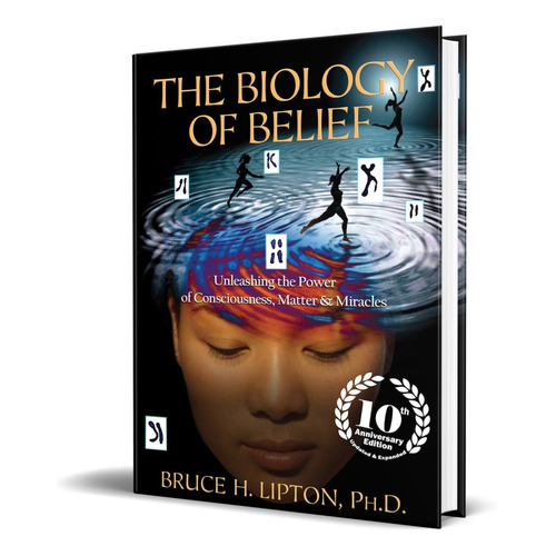 The Biology Of Belief [ La Biologia De La Creencia ] Inglés