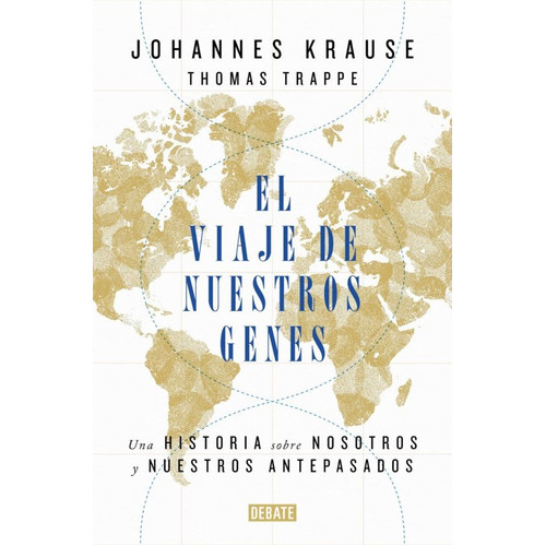 Viaje De Nuestros Genes, El, De Johannes Krause/ Thomas Trappe. Editorial Debate, Tapa Blanda, Edición 1 En Español