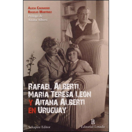 Rafael Alberti Maria Teresa Leon Y Aitana Alberti En Uruguay