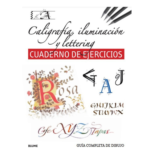 Caligrafía, Iluminación, Lettering (cuaderno Ejercicios): Guía Completa De Dibujo, De Varios Autores. Serie Guía Completa De Dibujo Editorial Blume, Tapa Blanda, Edición Primera En Español, 2023