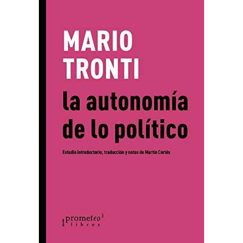 La Autonomia De Lo Politico - Mario Tronti