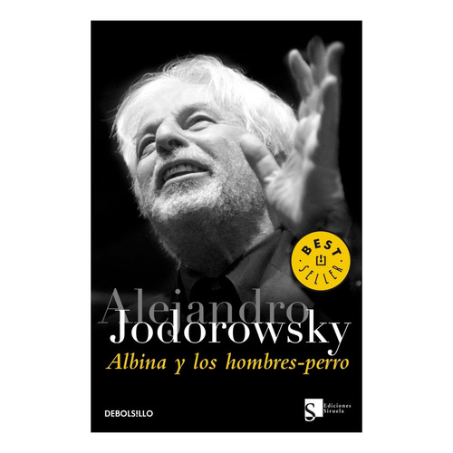 Albina Y Los Hombres-perro, De Jodorowsky, Alejandro. Editorial Debolsillo, Tapa Blanda, Edición 1 En Español, 2024