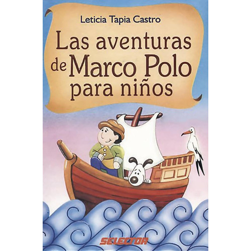 Aventuras de marco polo para niños, Las, de Tapia Castro, Leticia Isabel. Editorial Selector, tapa blanda en español, 2011