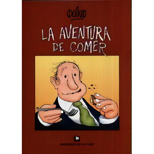 La Aventura De Comer, De Quino. Editorial De La Flor, Tapa Blanda, Edición 2007 En Español, 2007