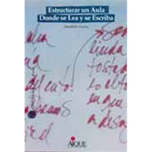 Estructurar Un Aula Donde Se Lea Y Se Escriba, de Graves, Donald H.. Editorial Aique, tapa blanda en español, 1999