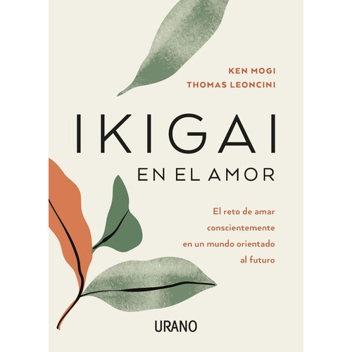 Ikigai En El Amor, De Mogi, Ken. Editorial Ediciones Urano, Tapa Blanda En Español, 2021