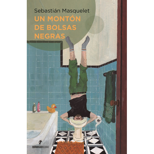 Un Montón De Bolsas Negras, de Sebastián Masquelet. Editorial Hormigas Negras, tapa blanda, edición 1 en español, 2023