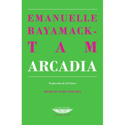 Arcadia - Emanuelle Bayamack - El Cuenco De Plata