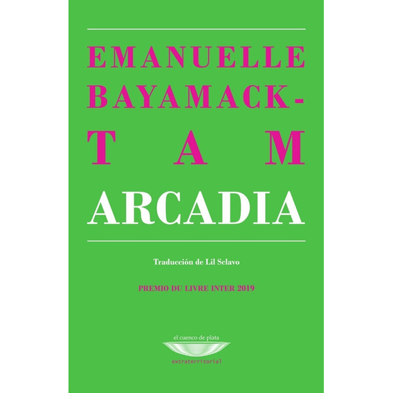 Arcadia - Emanuelle Bayamack - El Cuenco De Plata