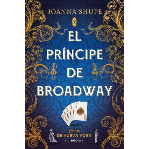 Señoritas De Nueva York 2: Príncipe De Broadway, De Joanna Shupe., Vol. 2.0. Editorial Titania, Tapa Blanda En Español, 2023