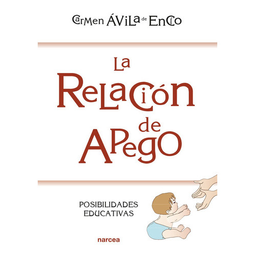 La Relación De Apego, De Carmen Ávila De Encío. Editorial Narcea, Tapa Blanda, Edición 1 En Español, 2018