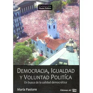 Democracia, Igualdad Y Voluntad Política - Pastore,, De Pastore, Maria. Editorial Ediciones Del Signo En Español