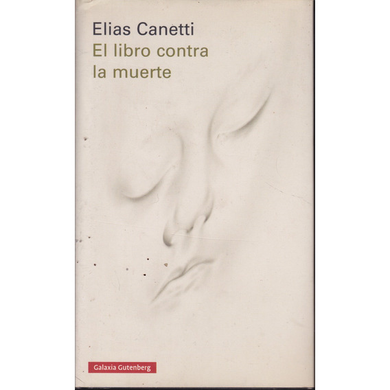 El Libro Contra La Muerte. Elias Canetti