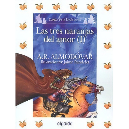 Media Lunita Nãâº 61. Las Tres Naranjitas Del Amor I, De Rodríguez Almodóvar, Antonio. Editorial Algaida Editores En Español