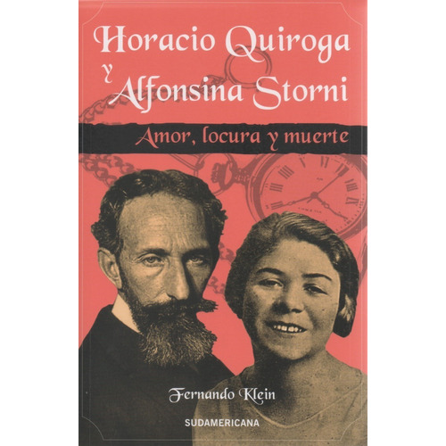 Horacio Quiroga Alfonsina Storni Amor Locura Y Muerte- Klein